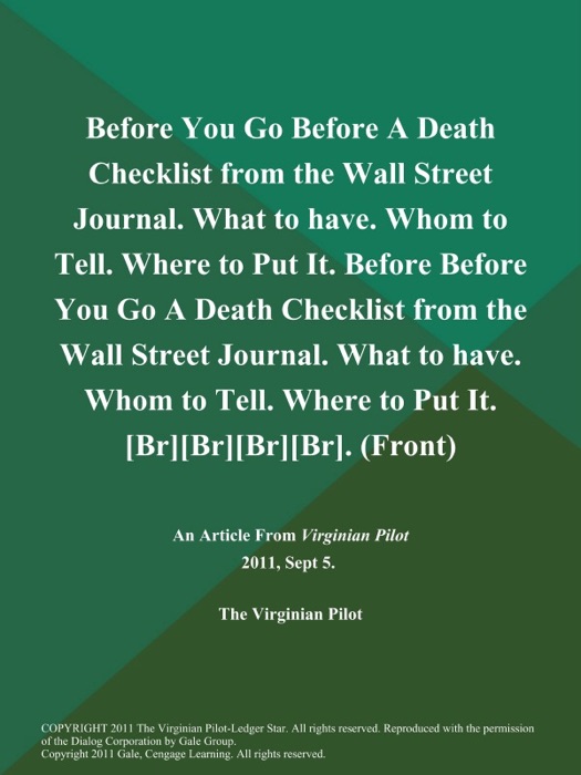 Before You Go Before A Death Checklist from the Wall Street Journal. What to have. Whom to Tell. Where to Put It. Before Before You Go A Death Checklist from the Wall Street Journal. What to have. Whom to Tell. Where to Put It. [Br][Br][Br][Br] (Front)
