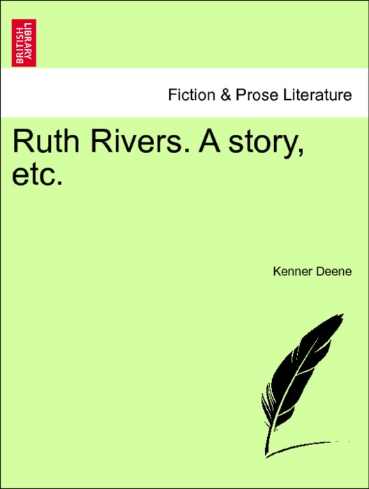 Ruth Rivers. A story, etc. VOL. I