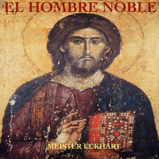 El Hombre Noble by Meister Eckhart