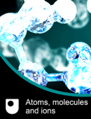 Atoms, Molecules and Ions - The Open University