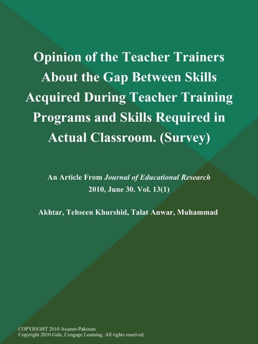 Opinion of the Teacher Trainers About the Gap Between Skills Acquired During Teacher Training Programs and Skills Required in Actual Classroom (Survey)