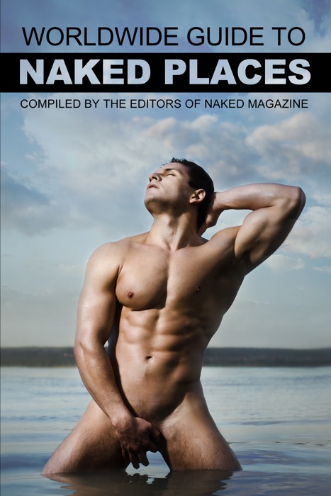 Naked Magazine's Worldwide Guide to Naked Places