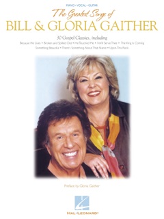 The Greatest Songs of Bill & Gloria Gaither (Songbook) by Bill Gaither