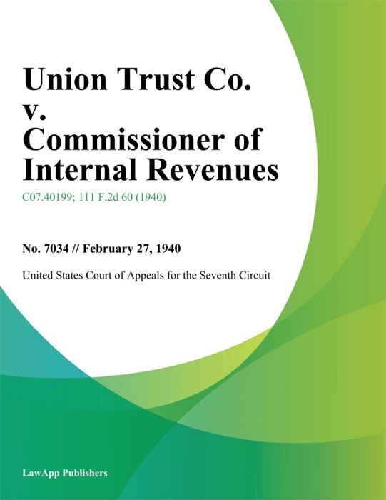 Union Trust Co. v. Commissioner of Internal Revenues.