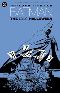 Batman: The Long Halloween by Jeph Loeb & Tim Sale