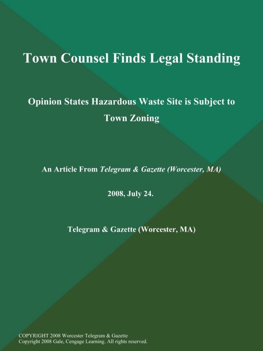 Town Counsel Finds Legal Standing; Opinion States Hazardous Waste Site is Subject to Town Zoning