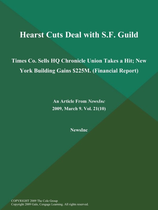 Hearst Cuts Deal with S.F. Guild; Times Co. Sells HQ Chronicle Union Takes a Hit; New York Building Gains $225M (Financial Report)