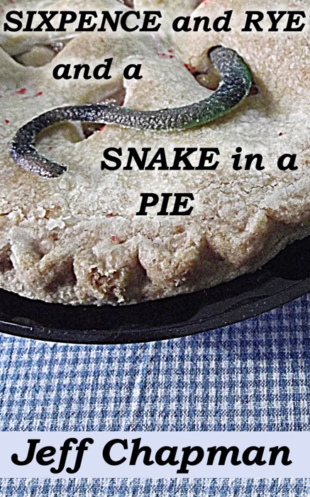 Sixpence and Rye and a Snake in a Pie: A Fractured Nursery Rhyme