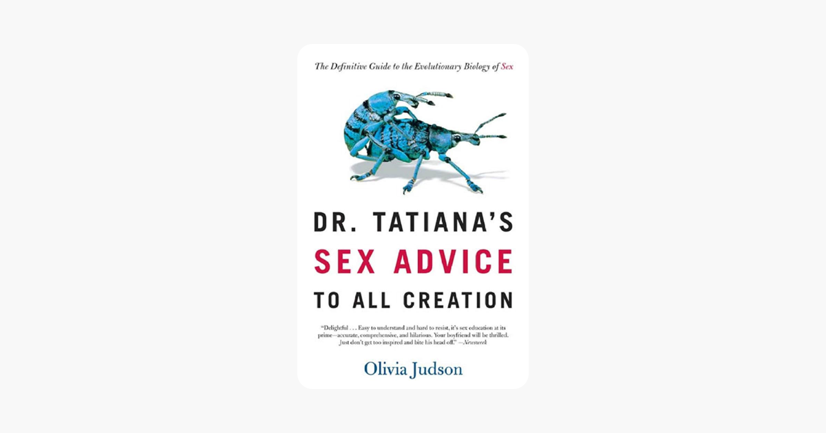 Dr. Tatiana's Sex Advice to All Creation - Olivia Judson Dr. Tatiana's Sex Advice to All Creation - Olivia Judson