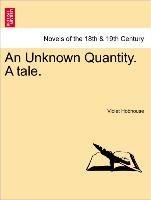 An Unknown Quantity. A tale.