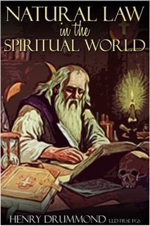 Natural Law in the Spiritual World by Henry Drummond