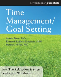 Time Management and Goal Setting - Martha Davis, Elizabeth Robbins Eshelman & Matthew McKay
