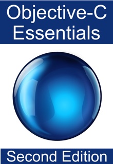 Objective-C 2.0 Essentials - Second Edition by Neil Smyth