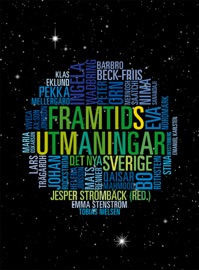 Framtidsutmaningar - Ingela Wadbring, Stina Westerberg, Klas Eklund, Emanuel Karlsten, Qaisar Mahmood, Johan Rockström, Nima Sanandaji, Bo Rothstein, Emma Stenström, Mernosh Saatchi, Tobias Nielsén, Lars Trägårdh, Viveca Ax:son Johnson, Peter Örn, Eva Nordmark, Barbro Beck-Friis, Helena Jonsson, Maria Oskarson, Mats Benner, Pekka Mellergård & Jesper Stromback