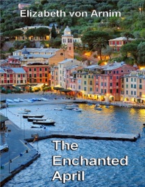 The Enchanted April - Elizabeth Von Arnim