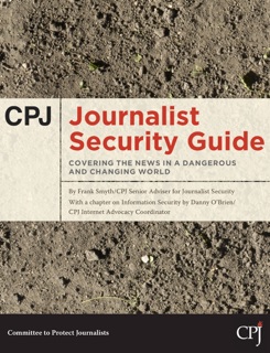 CPJ Journalist Security Guide by Frank Smyth & Danny O'Brien