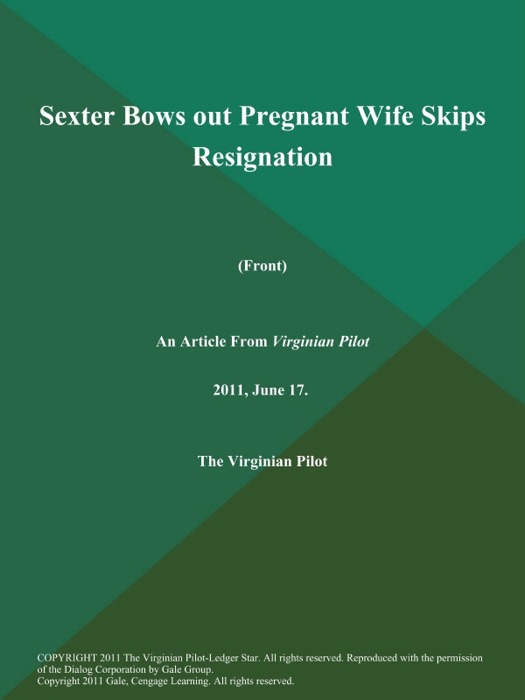 Sexter Bows out Pregnant Wife Skips Resignation (Front)