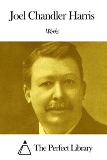 Works of Joel Chandler Harris by Joel Chandler Harris