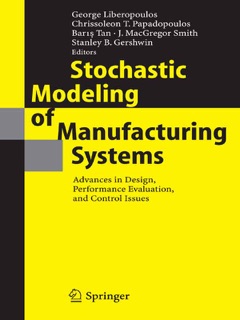 Stochastic Modeling of Manufacturing Systems by George Liberopoulos, Chrissoleon T. Papadopoulos, Barış Tan, James MacGregor Smith & Stanley B. Gershwin