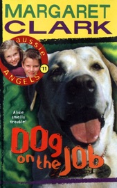 Aussie Angels 11: Dog on the Job - Margaret Clark