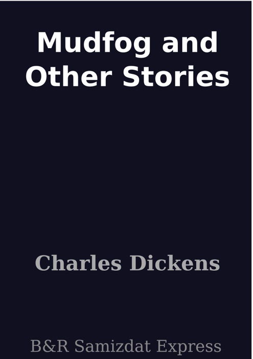 Mudfog and Other Stories