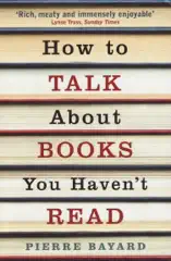 How To Talk About Books You Haven't Read