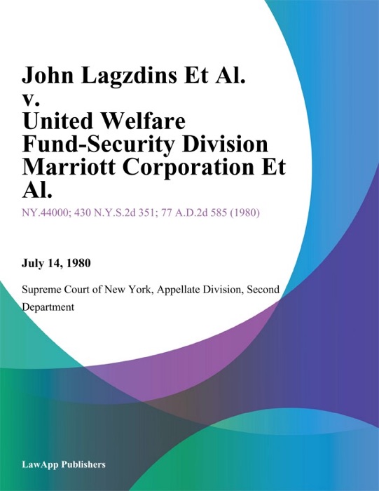 John Lagzdins Et Al. v. United Welfare Fund-Security Division Marriott Corporation Et Al.