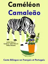 Conte Bilingue en Français et Portugais: Caméléon - Camaleão. Collection apprendre le portugais.