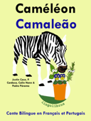 Conte Bilingue en Français et Portugais: Caméléon - Camaleão. Collection apprendre le portugais. - LingoLibros