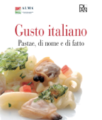 Gusto Italiano - Pastae, di nome e di fatto - Alma. La scuola internazionale di cucina italiana