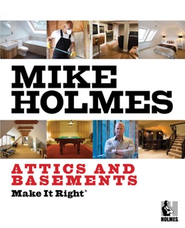 Make It Right: Attics and Basements by Mike Holmes