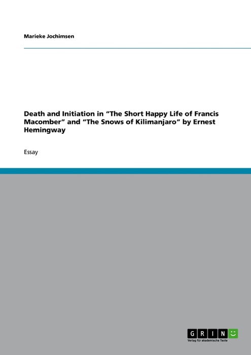 Death and Initiation in 'The Short Happy Life of Francis Macomber' and 'The Snows of Kilimanjaro' by Ernest Hemingway