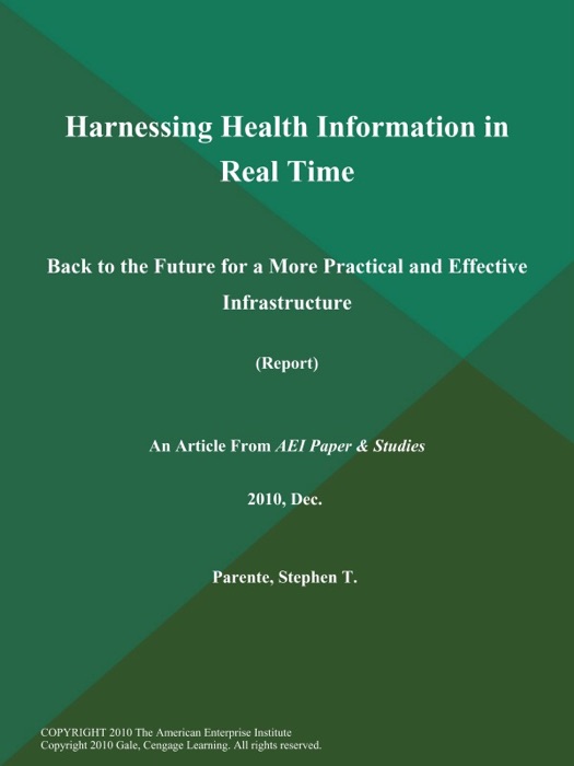 Harnessing Health Information in Real Time: Back to the Future for a More Practical and Effective Infrastructure (Report)