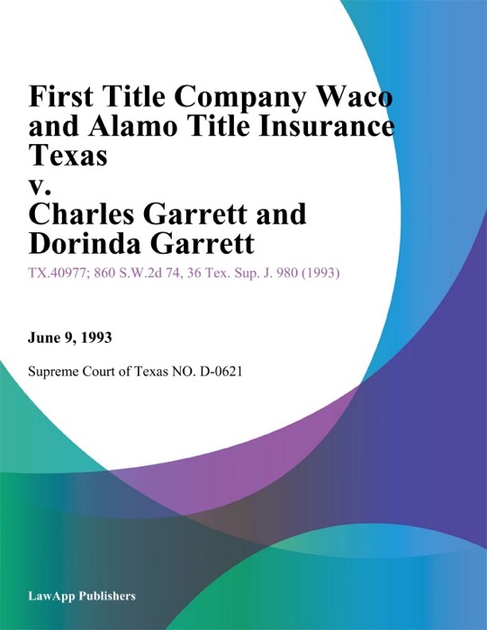 First Title Company Waco and Alamo Title Insurance Texas v. Charles Garrett and Dorinda Garrett