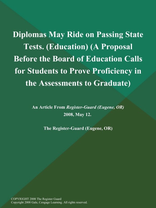 Diplomas May Ride on Passing State Tests (Education) (A Proposal Before the Board of Education Calls for Students to Prove Proficiency in the Assessments to Graduate)