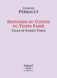 Histoires ou Contes du temps passé / Tales of Passed Times Charles Perrault