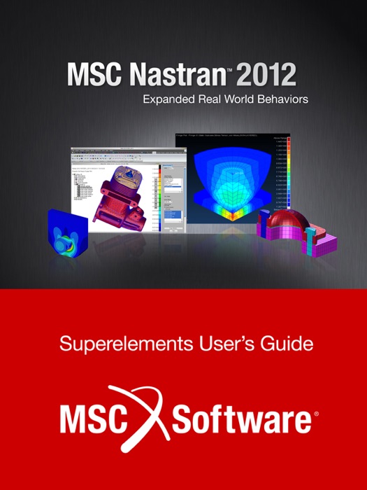 MSC Nastran 2012 Superelements User's Guide