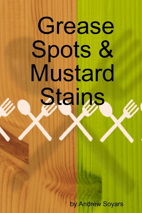 Grease Spots & Mustard Stains
