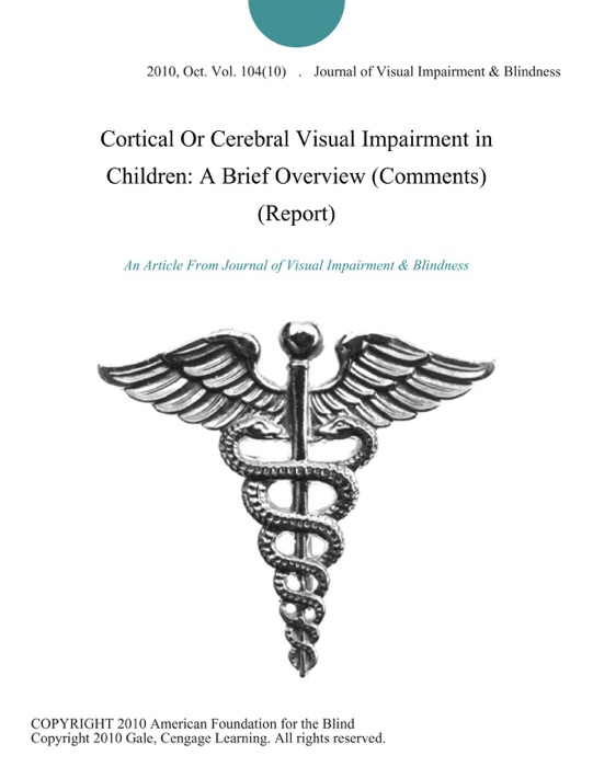 Cortical Or Cerebral Visual Impairment in Children: A Brief Overview (Comments) (Report)