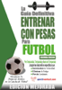 La guía definitiva - Entrenar con pesas para fútbol: Edición mejorada - Robert G. Price