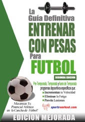 Book cover for La guía definitiva - Entrenar con pesas para fútbol: Edición mejorada by Robert G. Price