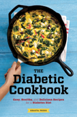 The Diabetic Cookbook: Easy, Healthy, and Delicious Recipes for a Diabetes Diet - Shasta Press