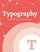 Getting the Hang of Web Typography - Smashing Magazine & Various Authors