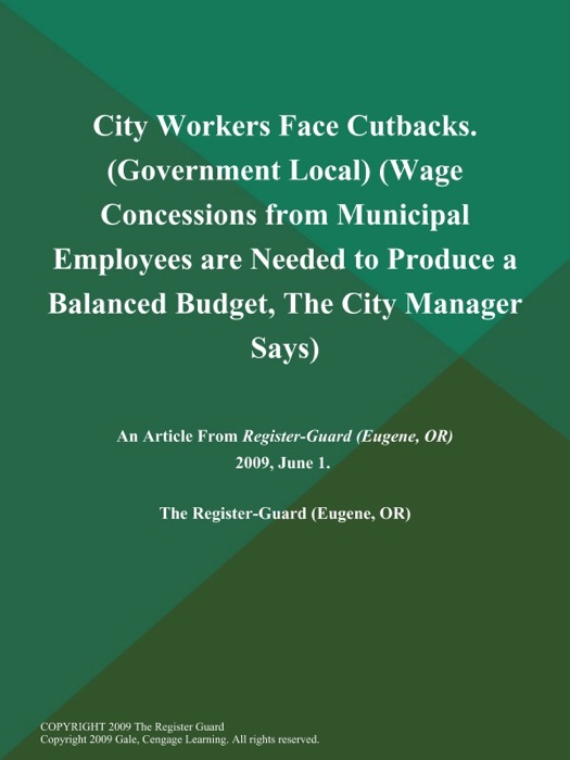 City Workers Face Cutbacks (Government Local) (Wage Concessions from Municipal Employees are Needed to Produce a Balanced Budget, The City Manager Says)