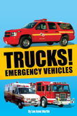 Trucks! Emergency Vehicles - Lee Anne Martin