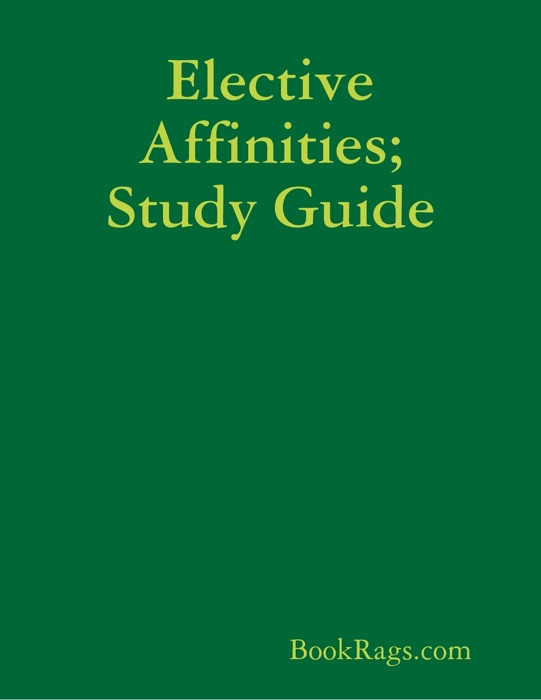 Elective Affinities; Study Guide