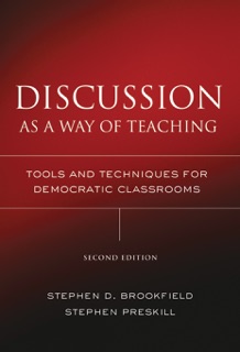 Discussion as a Way of Teaching by Stephen D. Brookfield & Stephen Preskill