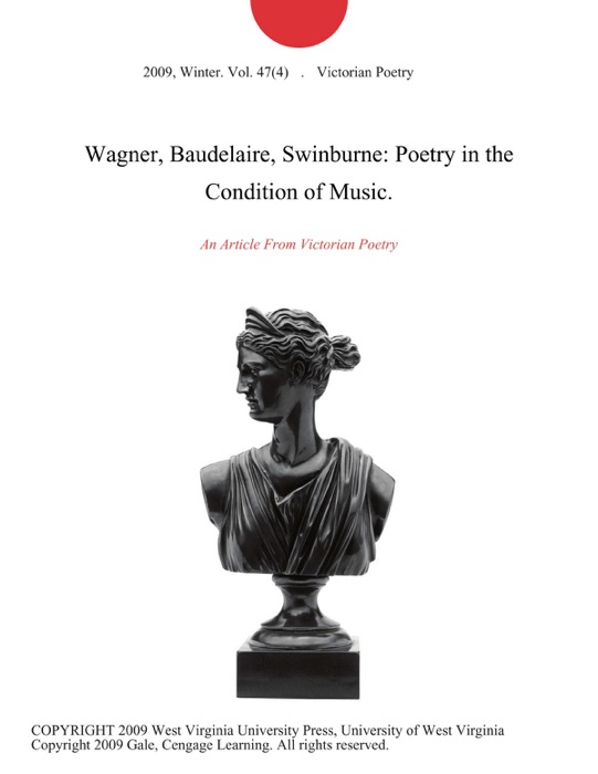 Wagner, Baudelaire, Swinburne: Poetry in the Condition of Music.