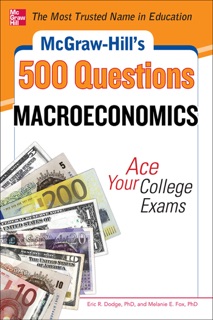 McGraw-Hill's 500 Macroeconomics Questions: Ace Your College Exams by Eric R. Dodge & Melanie Fox