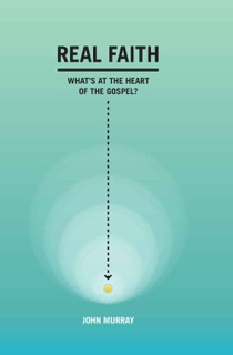 Real Faith by John Murray